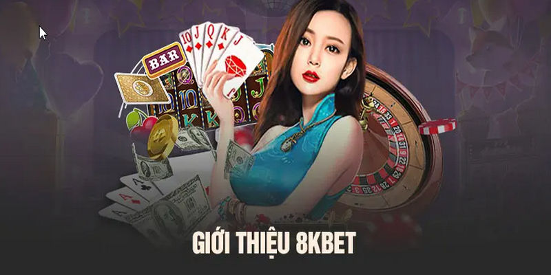 Giới thiệu 8kbet đã và đang mang đến cho người chơi những tựa game đặc sắc