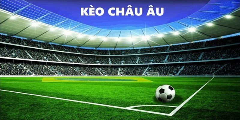 Kèo châu Âu được biết là hình thức có mặt tại tất cả bảng kèo của các trận đấu